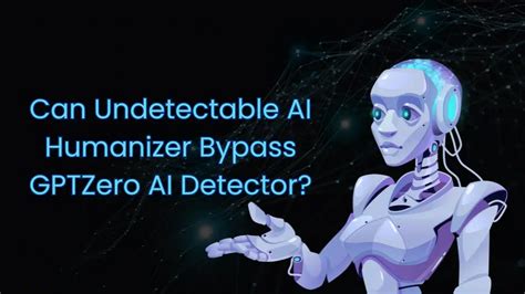 Can Undetectable AI Humanizer Bypass GPTZero AI Detector?