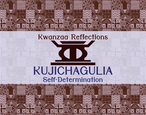 Kwanzaa Reflections - Kujichagulia - Roxy Manning, PhD.