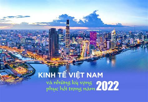 Kinh tế Việt Nam và những kỳ vọng phục hồi trong năm 2022 - Sài Gòn Info