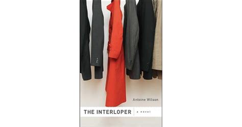 The Interloper by Antoine Wilson — Reviews, Discussion, Bookclubs, Lists