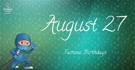 Who Was Born On My Birthday? August 27 Famous Birthdays #11