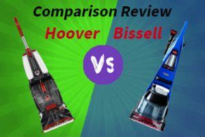 Bissell vs Hoover Vacuum Cleaners - Which one is the best for your carpet?