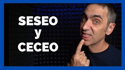 Pronunciación de la S y la C | SESEO y CECEO - YouTube