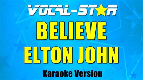 Elton John - Believe (Karaoke Version) with Lyrics HD Vocal-Star Karaoke - YouTube