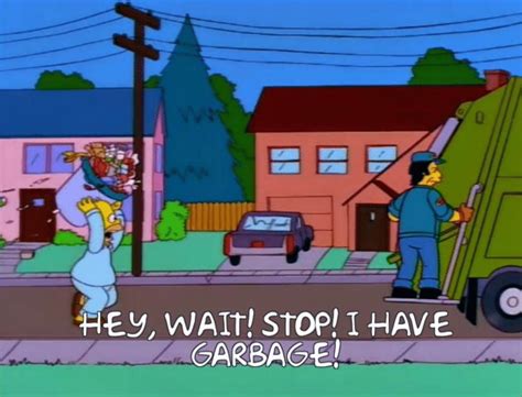 Meme Generator - Homer ‘Hey wait stop I have garbage’ - Newfa Stuff