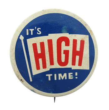 It's High Time | Busy Beaver Button Museum