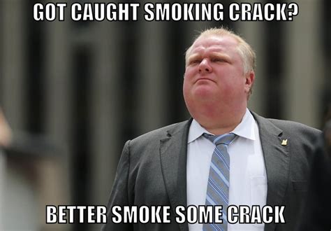 Rob Ford Meme - worth a try, even if this /r seems to be dead : robford