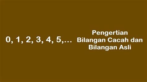 Pengertian Bilangan Cacah dan Bilangan Asli Lengkap dengan Contohnya - Pijaria