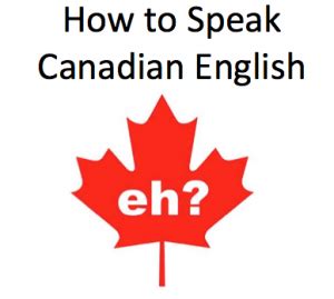 How to Speak Canadian English – RealLife English