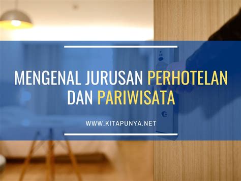 Yang Dipelajari dan Prospek Kerja Jurusan Perhotelan Dan Pariwisata ...