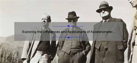 Exploring the Differences and Applications of Accelerometer and Gyroscope Sensors - GyroPlacecl.com