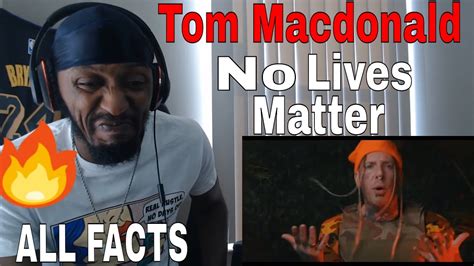 All Fcats | Tom MacDonald - "NO LIVES MATTER" (Reaction) - YouTube