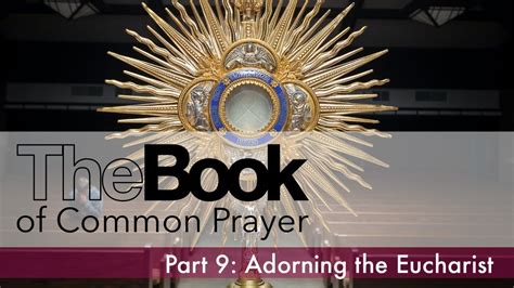 The Book of Common Prayer, pt. 9: Adorning the Eucharist - YouTube