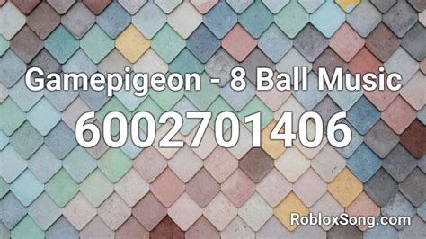 Gamepigeon - 8 Ball Music Roblox ID - Roblox music codes