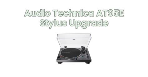 Audio Technica AT95E Stylus Upgrade - All For Turntables