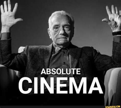 ABSOLUTE CINEMA - iFunny Brazil