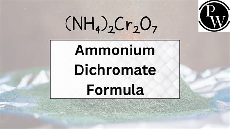 Ammonium Dichromate Formula, Reactions And Properties