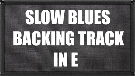 Slow Blues Backing Track In E | สรุปข้อมูลที่เกี่ยวข้องin eที่สมบูรณ์ที่สุด