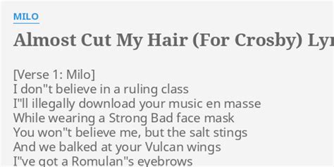 "ALMOST CUT MY HAIR (FOR CROSBY)" LYRICS by MILO: I don"t believe in...