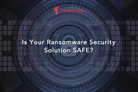 Is Your Ransomware Security Solution SAFE?