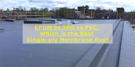 EPDM vs TPO vs PVC: Which is the Best Single-ply Membrane Roof - New England Metal Roofing