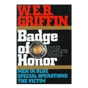 W.E.B. Griffin: Badge of Honor Series, Three Complete Novels, Books 1-3: Men in Blue, Special ...