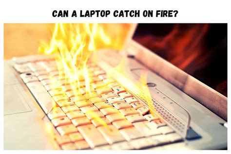 What are the Chances of Laptop Catching on a Fire?