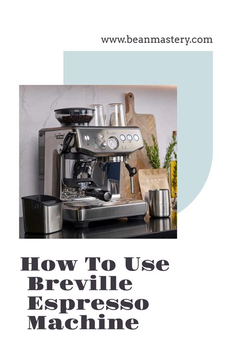 How To Use Breville Espresso Machine - Beanmastery.com