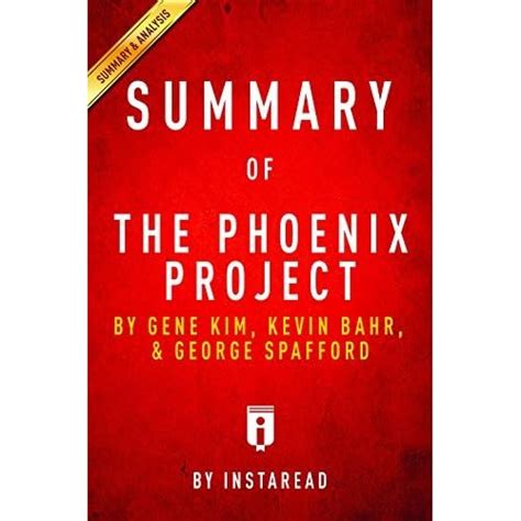 Summary of The Phoenix Project: by Gene Kim, Kevin Behr, and George Spafford | Includes Analysis ...