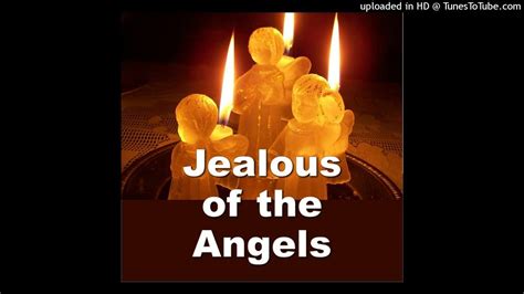 Jealous Of The Angels - YouTube