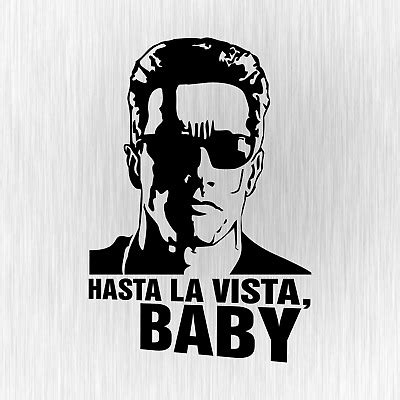 Hasta la Vista Baby Terminator Spaß Schwarz Auto Vinyl Decal Sticker Aufkleber | eBay