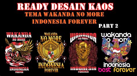 READY‼️ DESAIN KAOS WAKANDA NO MORE, INDONESIA FOREVER | Part 2 - YouTube