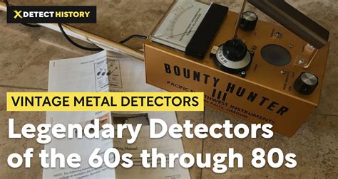 Vintage Metal Detectors - Legendary Detectors of the 60s through 80s - DetectHistory