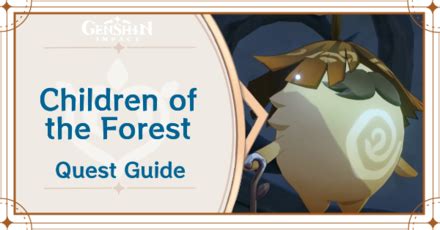 Children of the Forest Quest Guide | Genshin Impact｜Game8