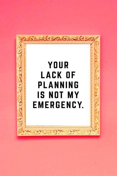 Your Lack of Planning is Not My Emergency • 11x14" • Printable Wall Art • Digital Download ...