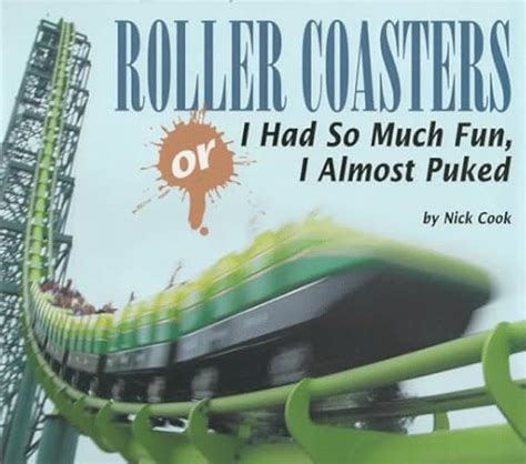 Roller Coasters: Or I Had So Much Fun, I Almost Puked (Carolrhoda Photo ...