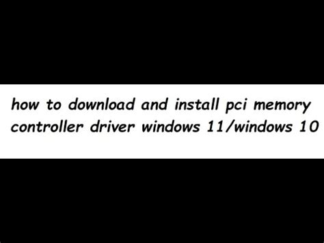 how to download and install pci memory controller driver windows 11 08 ...