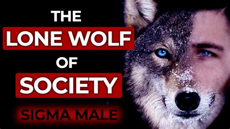 The LONE WOLF of Society | Sigma Male Mindset - YouTube