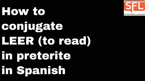 GCSE Spanish - How to conjugate LEER (to read) in the preterite tense ...