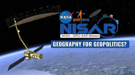 NASA-ISRO Synthetic Aperture Radar (NISAR) satellite | IASbaba