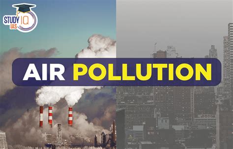 Air Pollution Causes, Effects, Sources, Delhi Air Pollution Causes