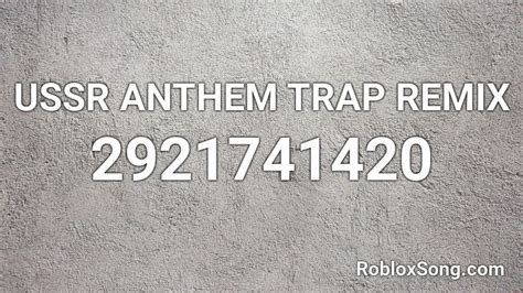 USSR ANTHEM TRAP REMIX Roblox ID - Roblox music codes