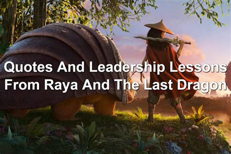 Quotes And Leadership Lessons From Raya And The Last Dragon