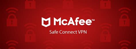 McAfee Safe Connect VPN review 2023 : How Good & Safe is It? | Cybernews