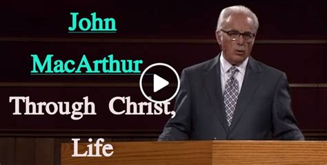 John MacArthur Through Christ, Life