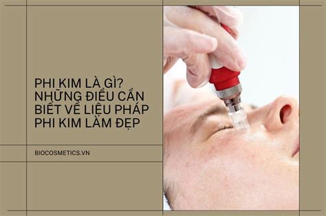 Phi kim là gì? Những điều cần biết về liệu pháp phi kim làm đẹp - Bio cosmetics Mỹ Phẩm Sạch ...