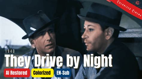 [Colorized Work] They Drive by Night (1940) | Subtitle Included | George Raft, Ann Sheridan, Ida ...