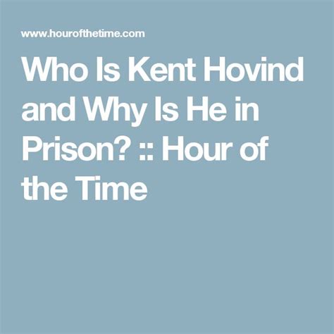 the words who is kent hovind and why is he in prison? hour of the