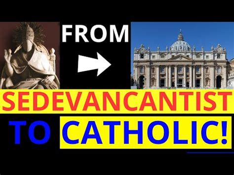 From Sedevacantist to CATHOLIC! (A true story of false Catholic ...