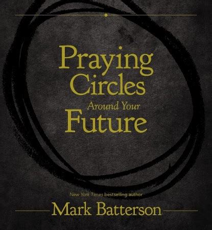 Praying Circles Around Your Future - eBook: Mark Batterson: 9780310766018 - Christianbook.com